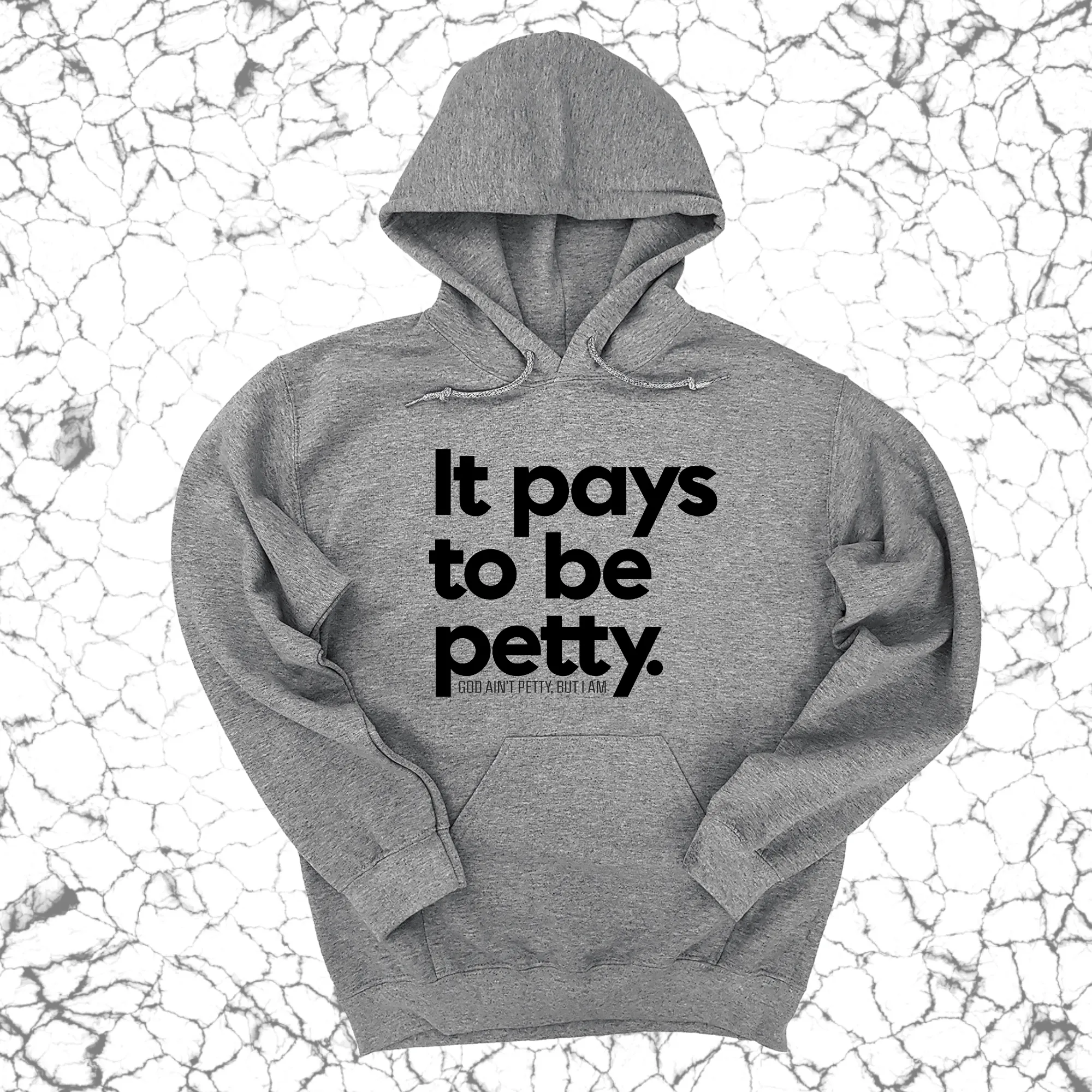 It Pays to be Petty Unisex Hoodie