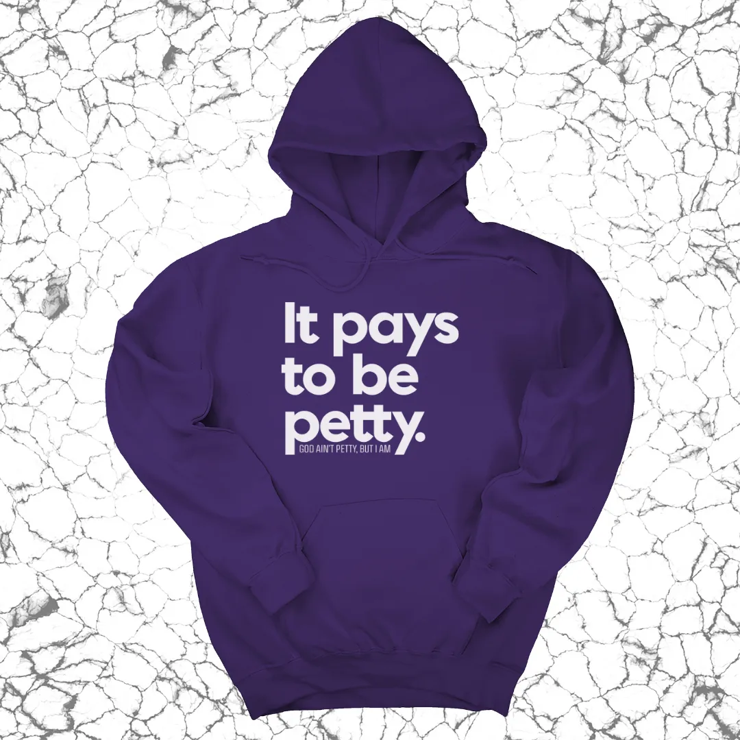 It Pays to be Petty Unisex Hoodie