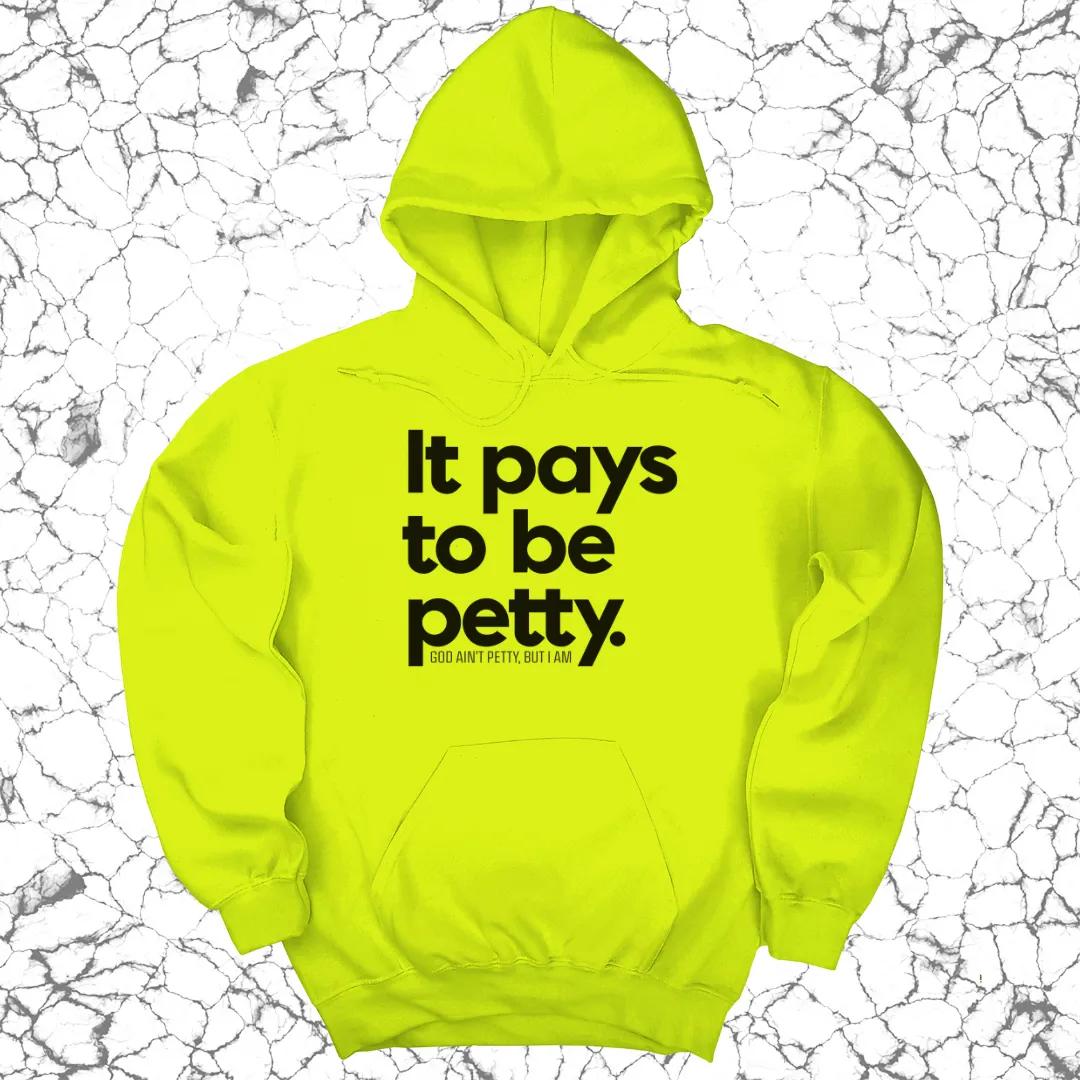 It Pays to be Petty Unisex Hoodie