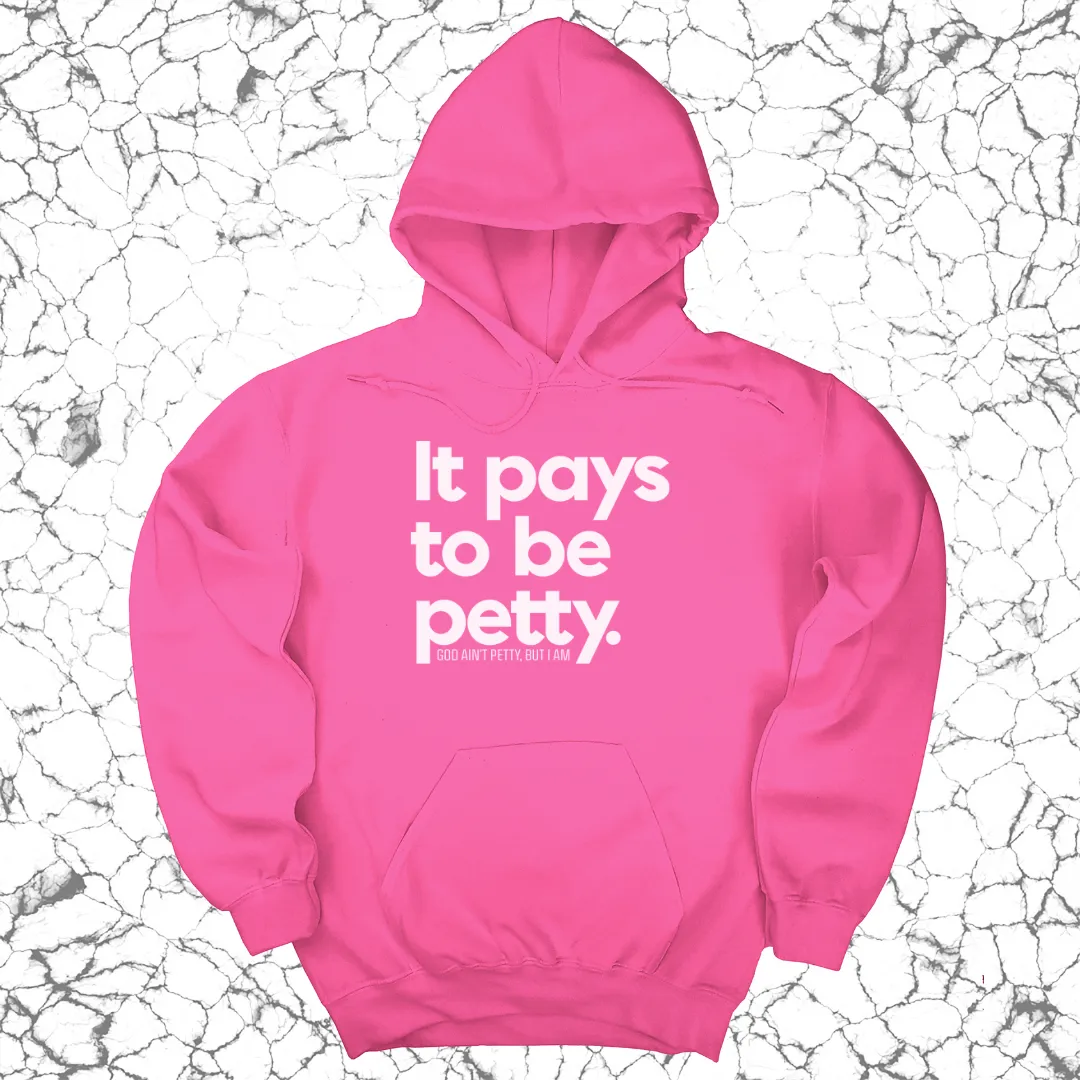 It Pays to be Petty Unisex Hoodie