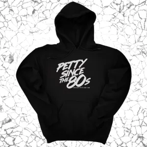 Petty Since the 80s Unisex Hoodie