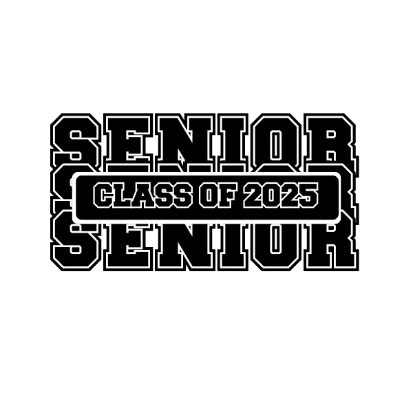 SENIOR CLASS OF 2025 /BLACK AND WHITE